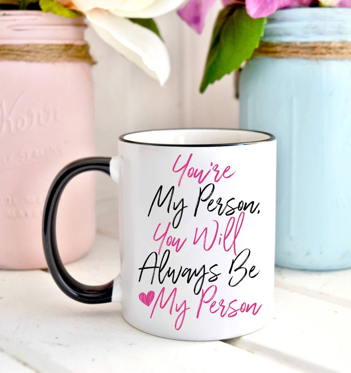 You Are My Person You Will Always Be My Person – Ceramic 11Oz 15Oz ...